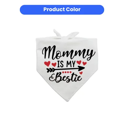 Pet Scarf Color Option White Product color display for the white Mommy Is My Bestie dog bandana with adjustable tie-back